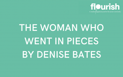 Flourish Magazine: The Woman Who Went in Pieces by Denise Bates