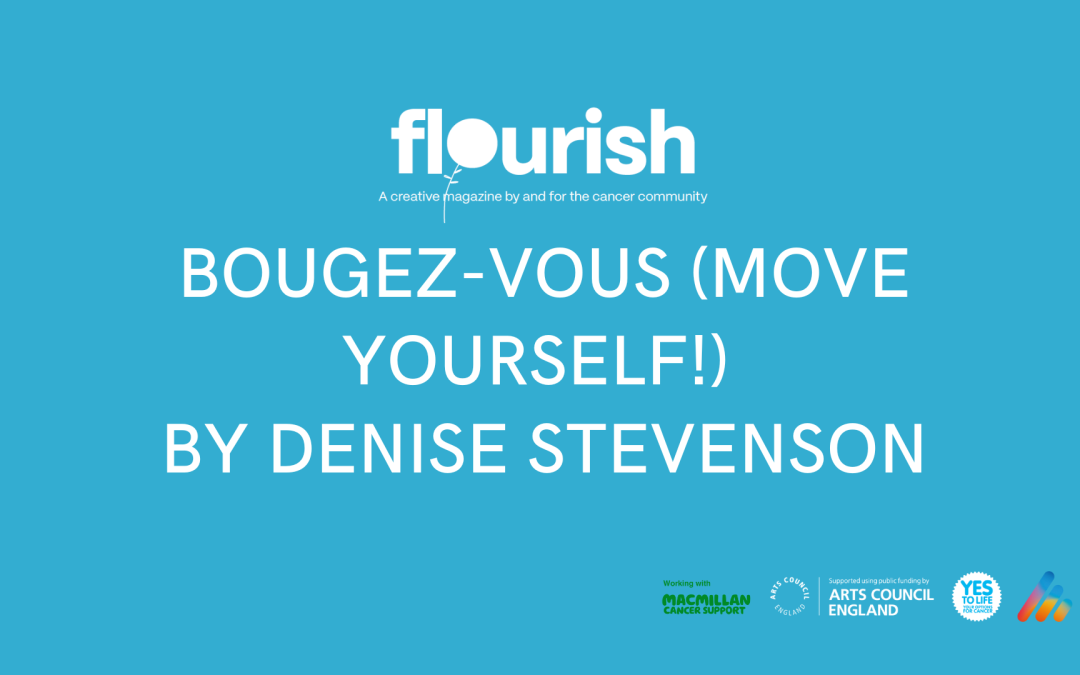 Flourish Magazine: Writing – Bougez-vous! (Move yourself!)